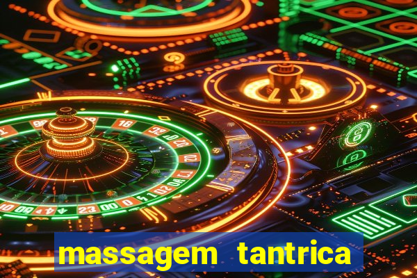 massagem tantrica zona leste