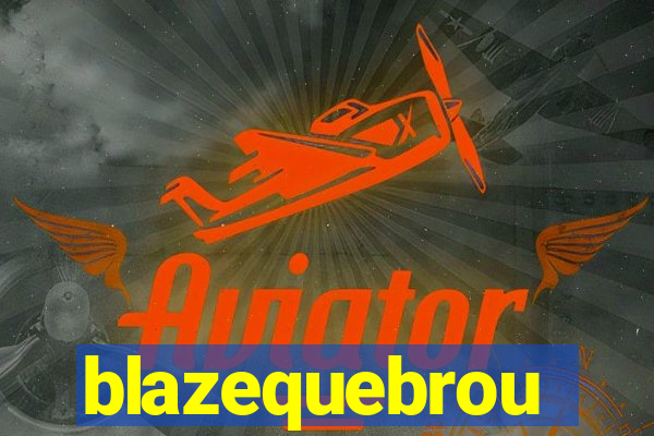 blazequebrou