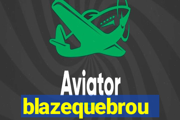 blazequebrou