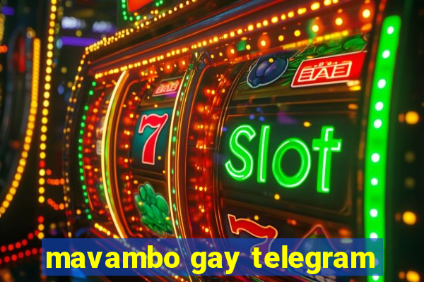 mavambo gay telegram