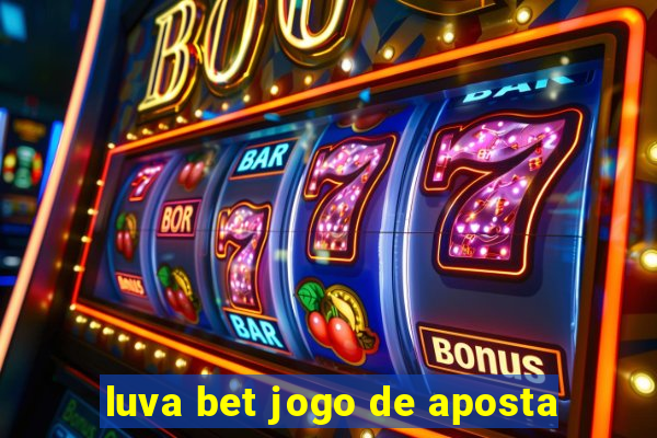 luva bet jogo de aposta