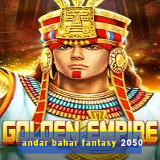 andar bahar fantasy 2050