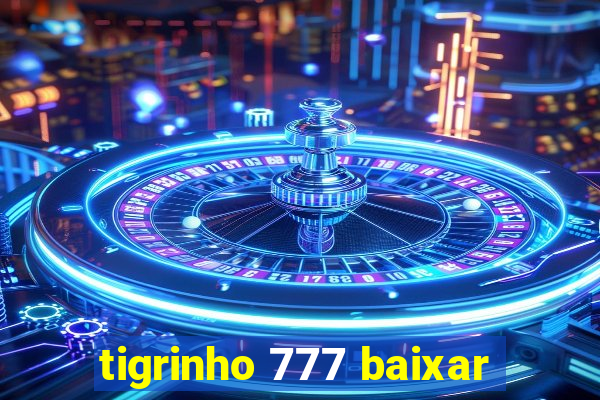 tigrinho 777 baixar