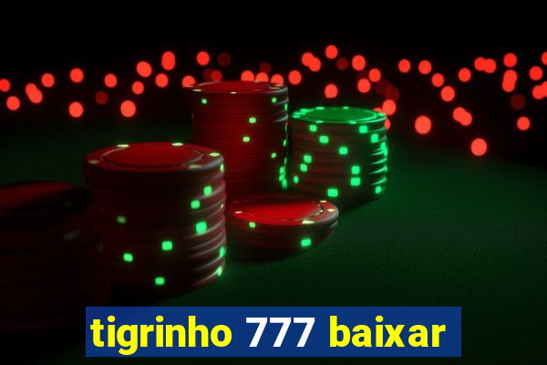 tigrinho 777 baixar