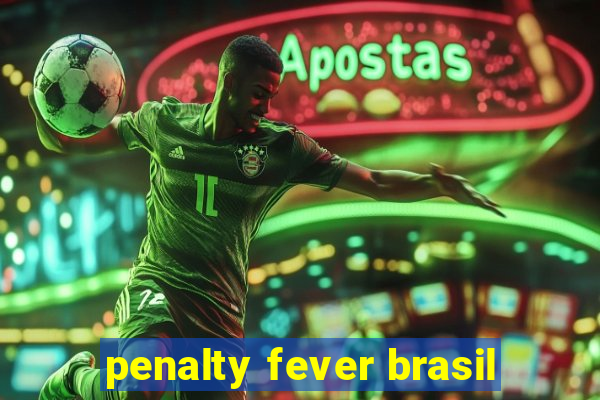 penalty fever brasil