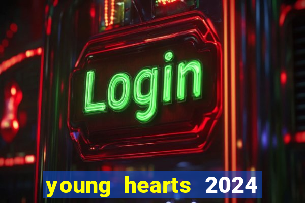 young hearts 2024 assistir online dublado