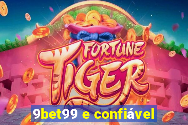 9bet99 e confiável