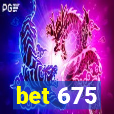 bet 675