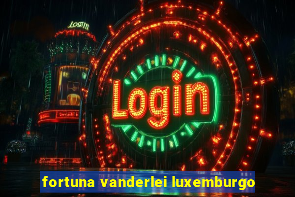 fortuna vanderlei luxemburgo