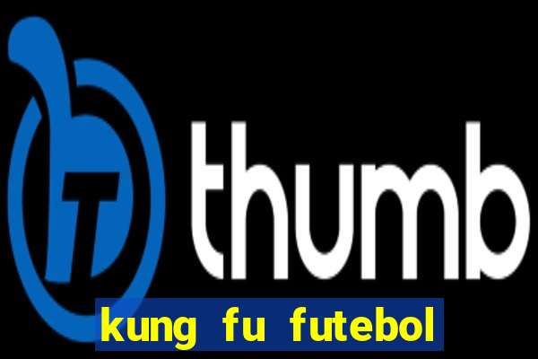 kung fu futebol clube download