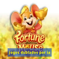 jogos dublados por ia