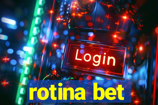 rotina bet