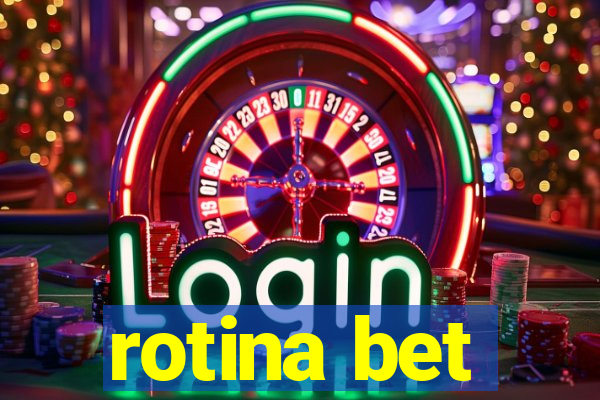 rotina bet