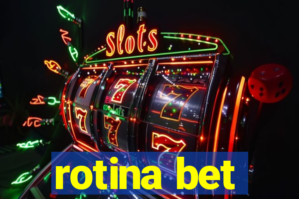 rotina bet