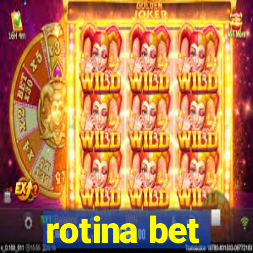 rotina bet