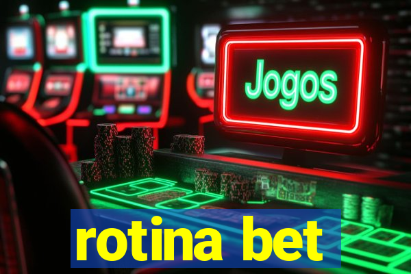 rotina bet