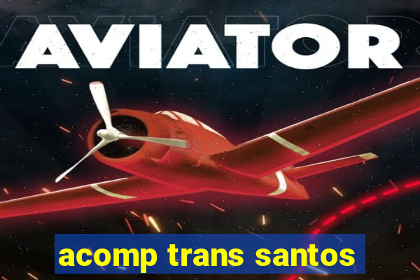 acomp trans santos