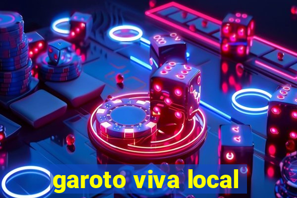 garoto viva local