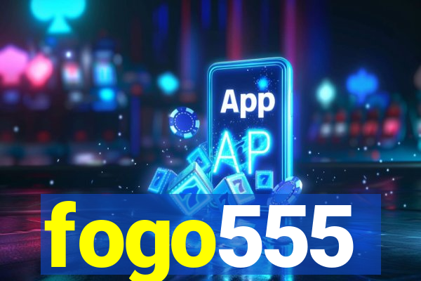 fogo555