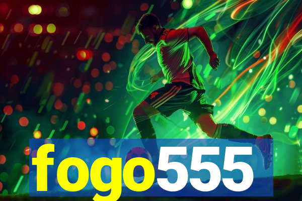 fogo555