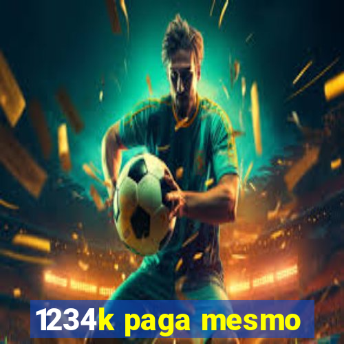 1234k paga mesmo