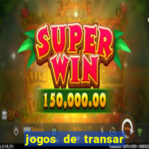 jogos de transar de verdade