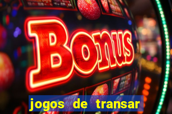 jogos de transar de verdade