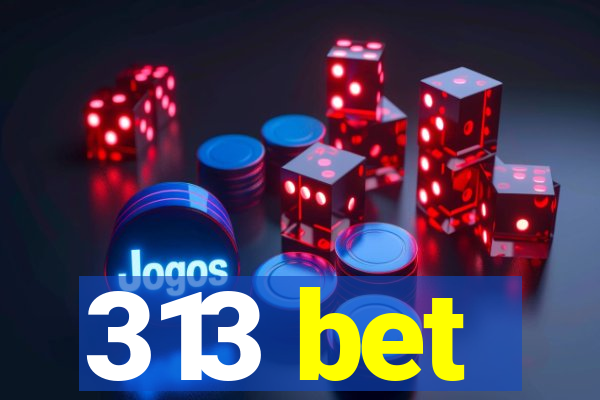 313 bet