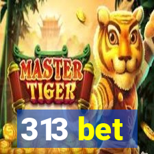 313 bet