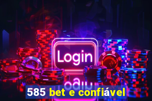 585 bet e confiável