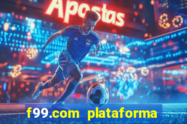 f99.com plataforma de jogos