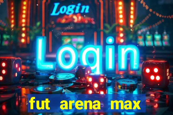 fut arena max futebol ao vivo