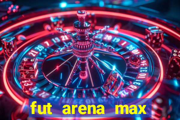 fut arena max futebol ao vivo