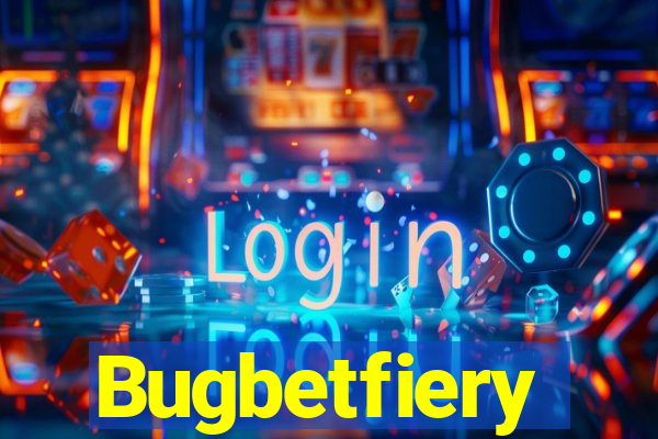 Bugbetfiery