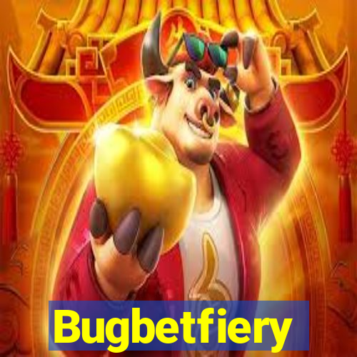 Bugbetfiery