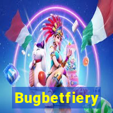 Bugbetfiery