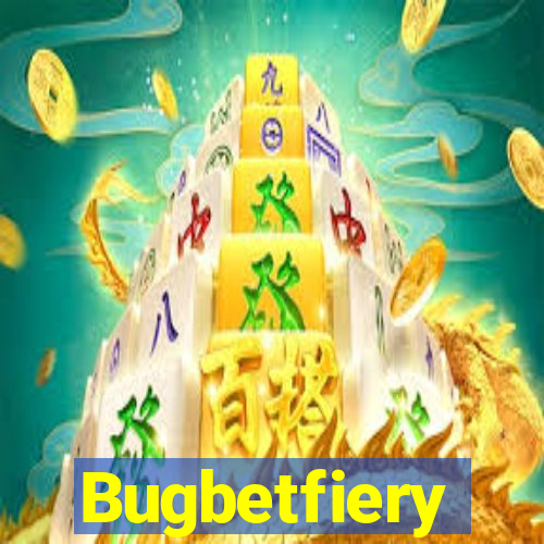 Bugbetfiery