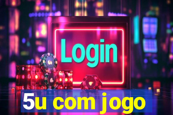 5u com jogo