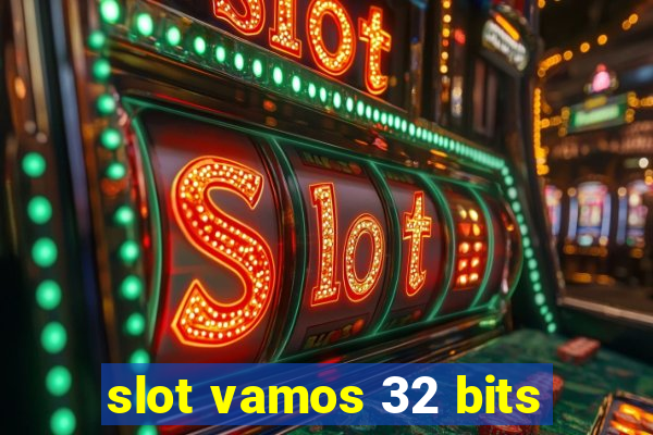 slot vamos 32 bits