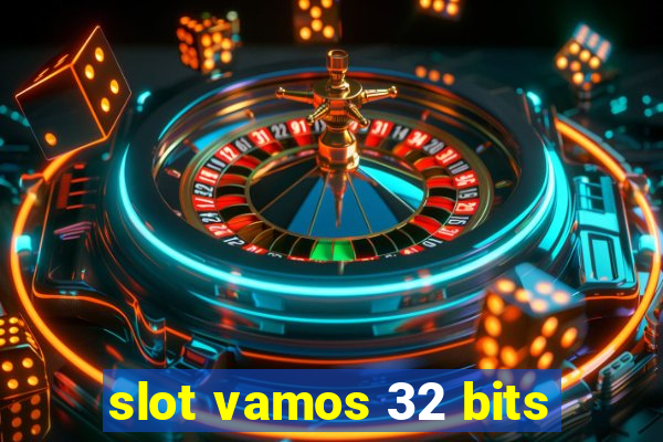 slot vamos 32 bits