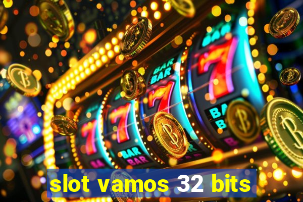 slot vamos 32 bits