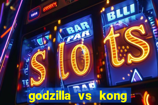 godzilla vs kong filme completo dublado topflix