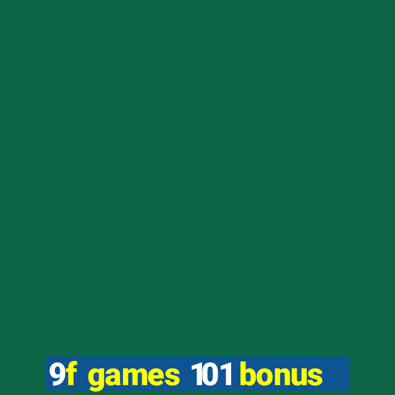 9f games 101 bonus