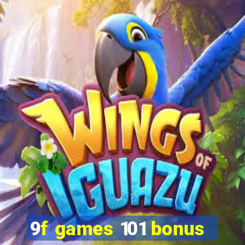 9f games 101 bonus