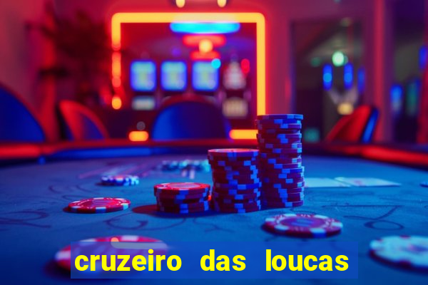 cruzeiro das loucas filme completo dublado