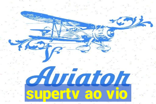 supertv ao vio