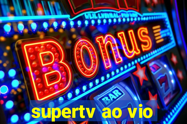 supertv ao vio