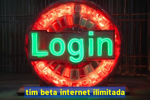 tim beta internet ilimitada