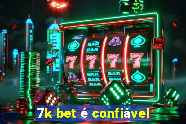 7k bet é confiável