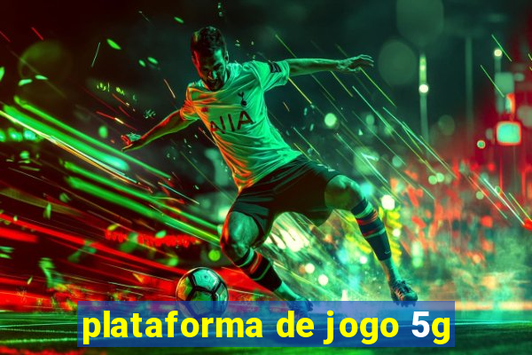 plataforma de jogo 5g